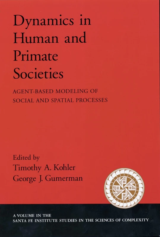 Dynamics in Human and Primate Societies: Agent-Based Modeling of Social and Spatial Processes (Santa Fe Institute Studies on the Sciences of Complexity) - Image 1