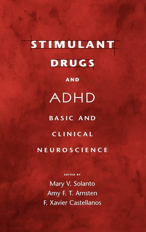 Stimulant Drugs and ADHD: Basic and Clinical Neuroscience