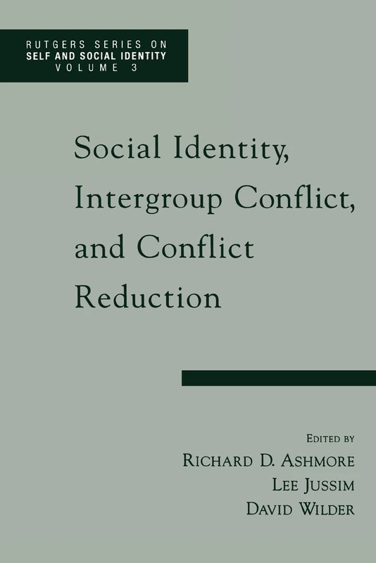 Social Identity, Intergroup Conflict, and Conflict Reduction (Rutgers Series on Self and Social Identity): Volume 3