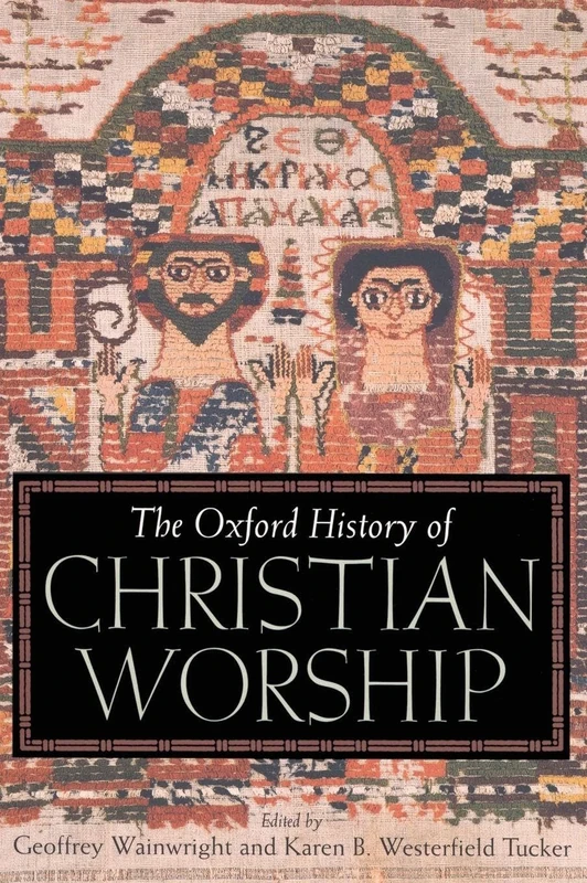 The Oxford History of Christian Worship