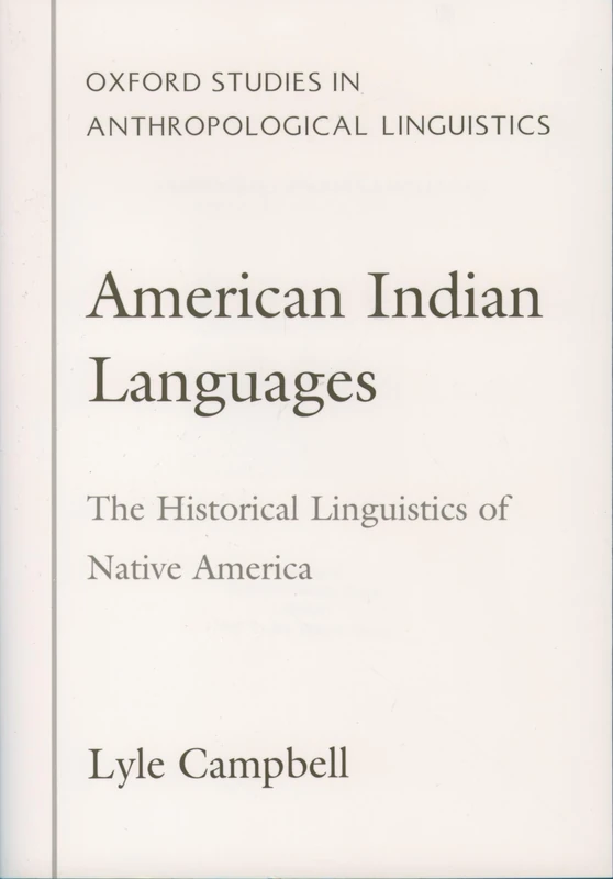 American Indian Languages: The Historical Linguistics of Native America: 4 (Oxford Studies in Anthropological Linguistics)