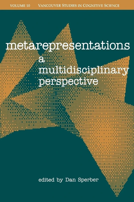 Metarepresentations (Volume 10): A Multidisciplinary Perspective (New Directions in Cognitive Science)