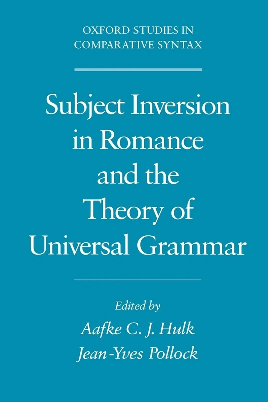Subject Inversion in Romance and the Theory of Universal Grammar (Oxford Studies in Comparative Syntax)