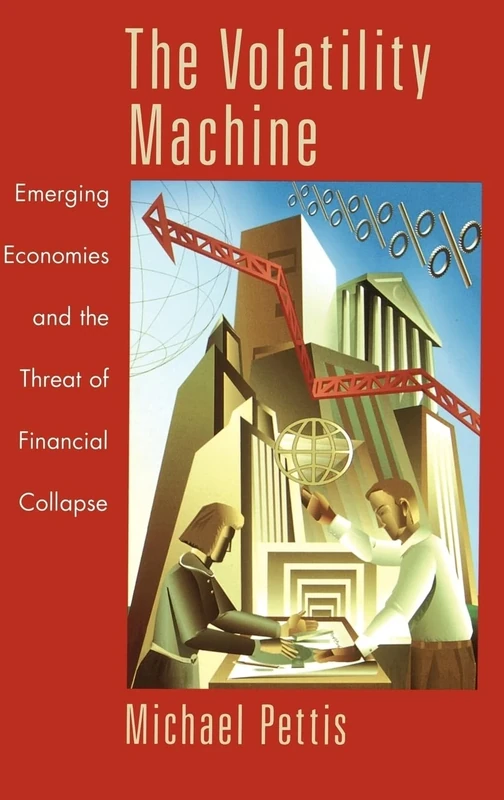 The Volatility Machine: Emerging Economies and the Threat of Financial Collapse