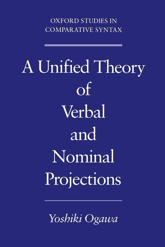 A Unified Theory of Verbal and Nominal Projections (Oxford Studies in Comparative Syntax)