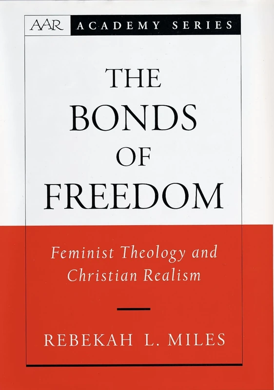 The Bonds of Freedom: Feminist Theology and Christian Realism (AAR Academy Series) - Image 1