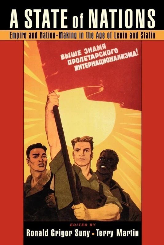 A State of Nations: Empire and Nation-Making in the Age of Lenin and Stalin