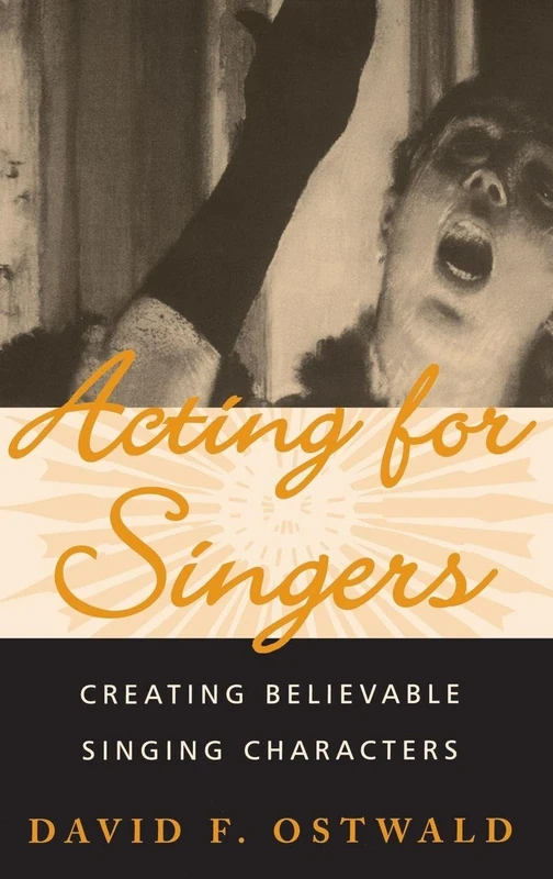 Acting for Singers: Creating Believable Singing Characters