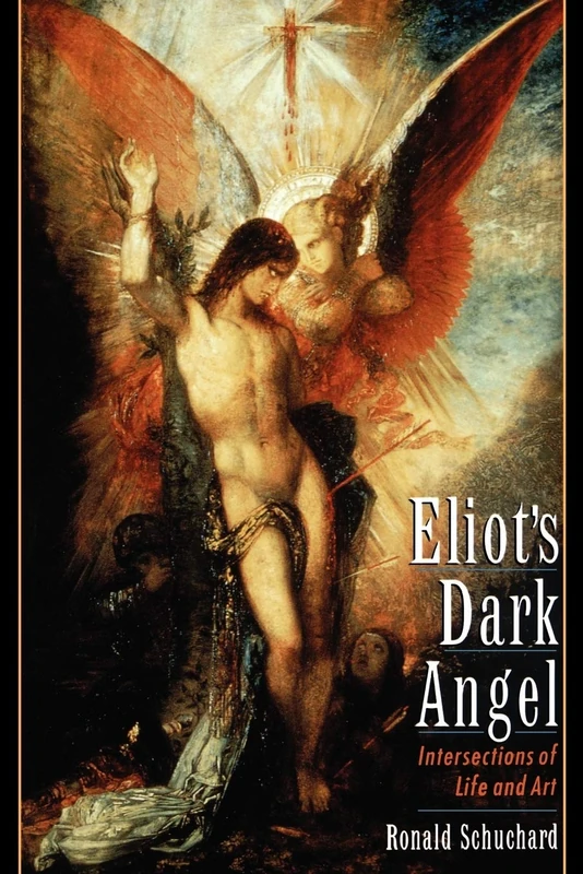 Eliot's Dark Angel: Intersections of Life and Art