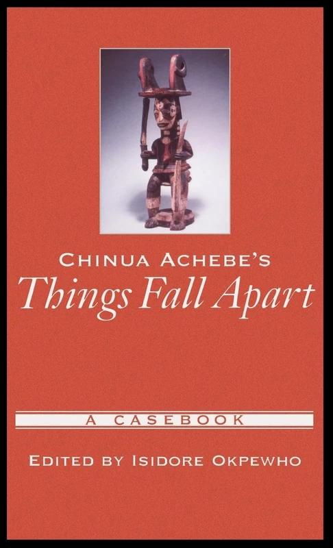Chinua Achebe's Things Fall Apart: A Casebook (Casebooks in Criticism)