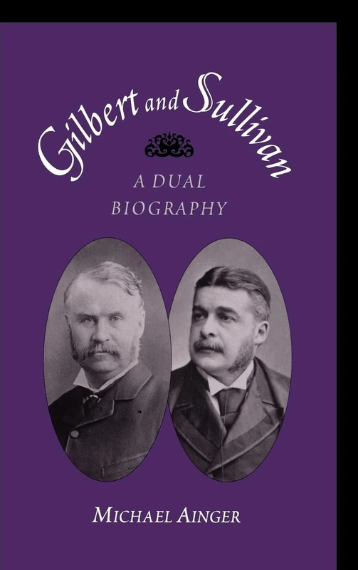 Gilbert and Sullivan: A Dual Biography