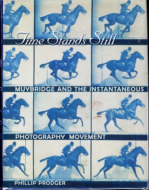 Time Stands Still Muybridge and the Instantaneous Photograph: Muybridge and the Instantaneous Photography Movement