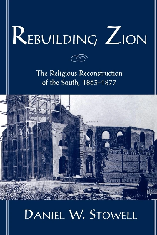Rebuilding Zion : The Religious Reconstruction of the South, 1863-1877