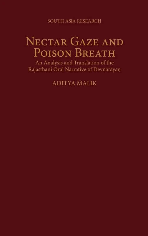 Nectar Gaze and Poison Breath: An Analysis and Translation of the Rajasthani Oral Narrative of Devnarayan (South Asia Research) - Image 1