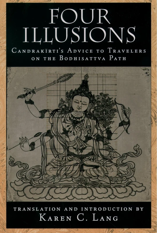 Four Illusions: Candrakirti's Advice to Travelers on the Bodhisattva Path