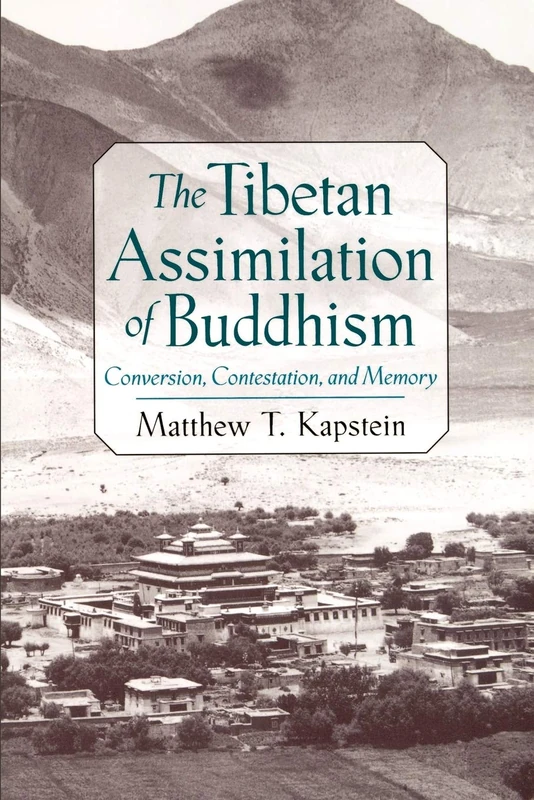 The Tibetan Assimilation of Buddhism: Conversion, Contestation, and Memory
