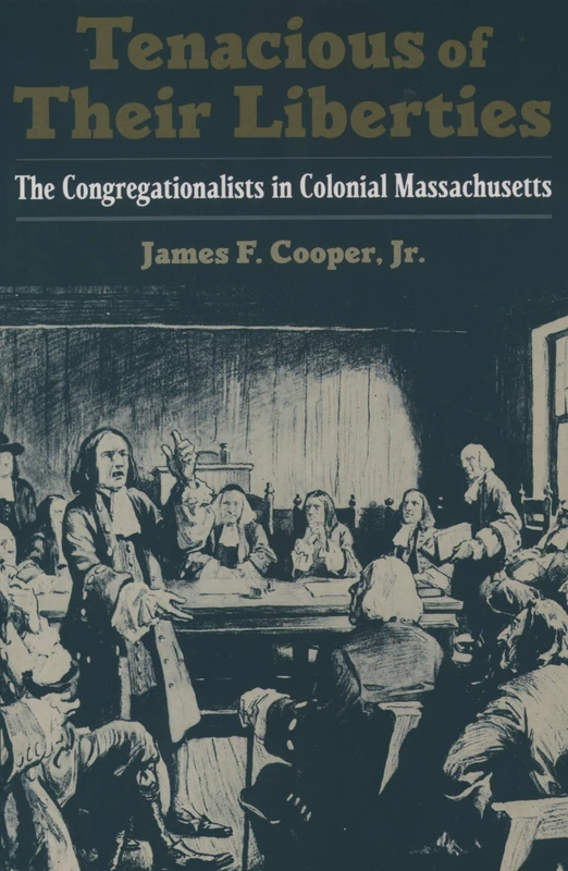 Tenacious of Their Liberties: The Congregationalists in Colonial Massachusetts (Religion in America)