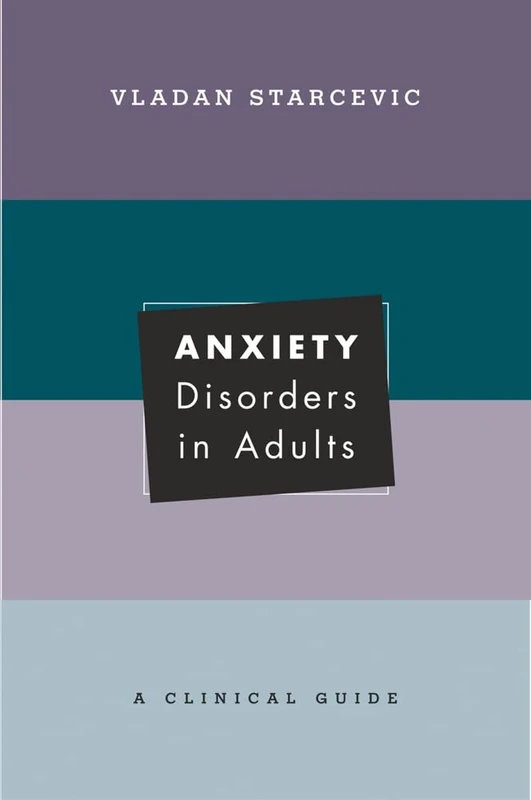 Anxiety Disorders in Adults: A Clinical Guide