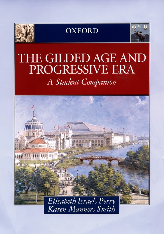 Gilded Age & Progressive Era: A Student Companion (Student Companions to American History)