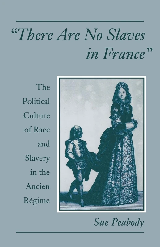 "There Are No Slaves in France": The Political Culture of Race and Slavery in the Ancien R¿gime - Image 1