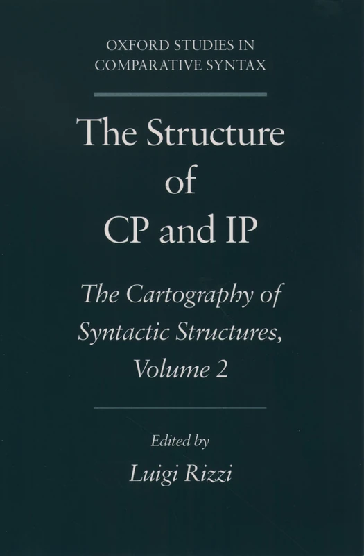 The Structure of CP and IP: The Cartography of Syntactic Structures, Volume 2 (Oxford Studies in Comparative Syntax)