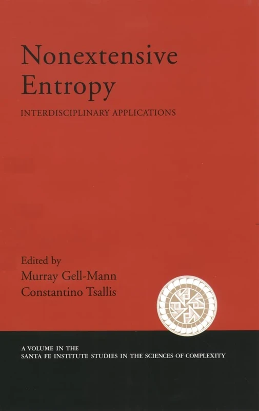 Nonextensive Entropy Interdisciplinary Application (Santa Fe Institute Studies on the Sciences of Complexity)