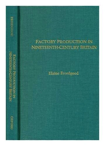 Factory Production in Nineteenth-century Britain: No.2 (Victorian Archive S.)
