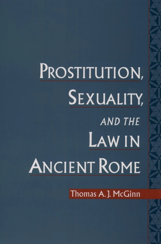Prostitution, Sexuality, and the Law in Ancient Rome