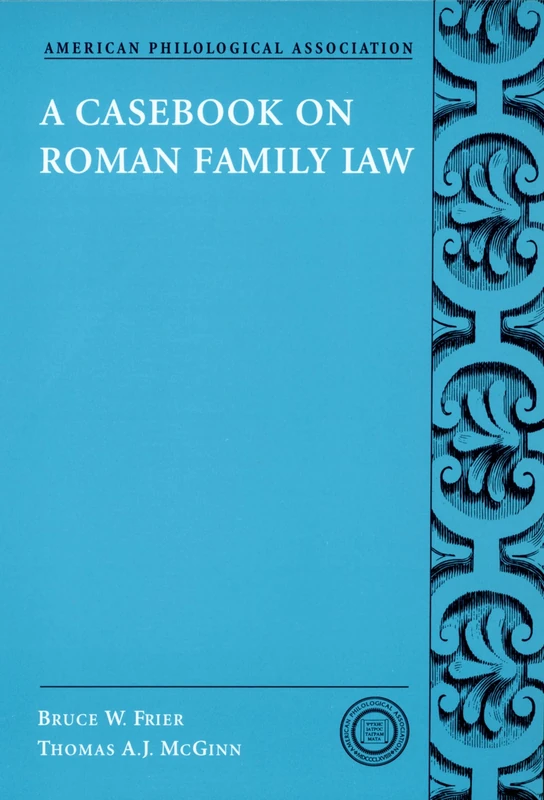A Casebook on Roman Family Law: 5 (Society for Classical Studies Classical Resources)