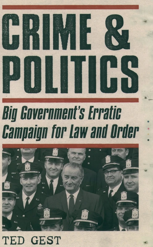 Crime & Politics: Big Government's Erratic Campaign for Law and Order - Image 1