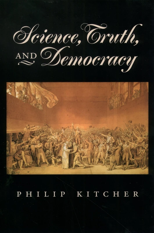 Science, Truth, and Democracy (Oxford Studies in the Philosophy of Science)