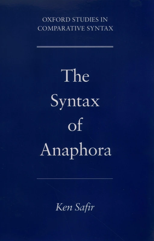 The Syntax of Anaphora (Oxford Studies in Comparative Syntax)
