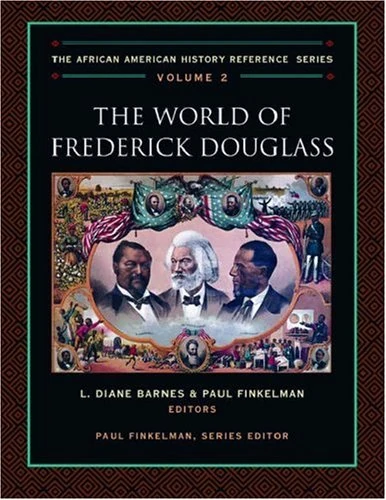 The World of Frederick Douglass, 1817-1895: v. 2 (The African American History Reference Series)