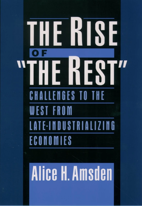The Rise of "The Rest": Challenges to the West from Late-Industrializing Economies - Image 1