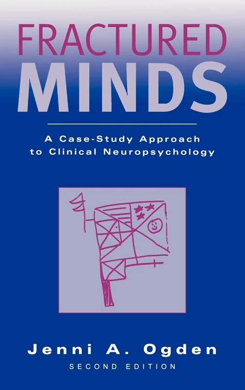 Fractured Minds: A Case-Study Approach to Clinical Neuropsychology
