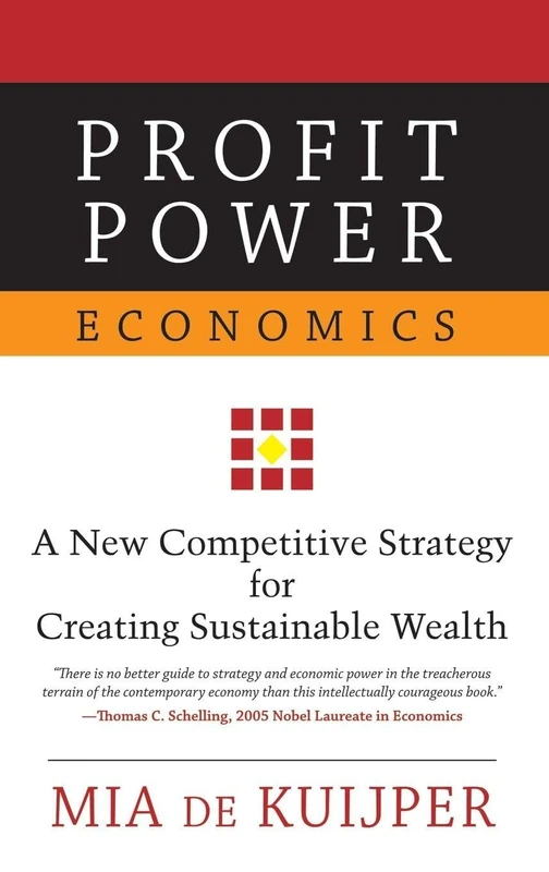 PROFIT POWER ECONOMICS: A New Competitive Strategy for Creating Sustainable Wealth