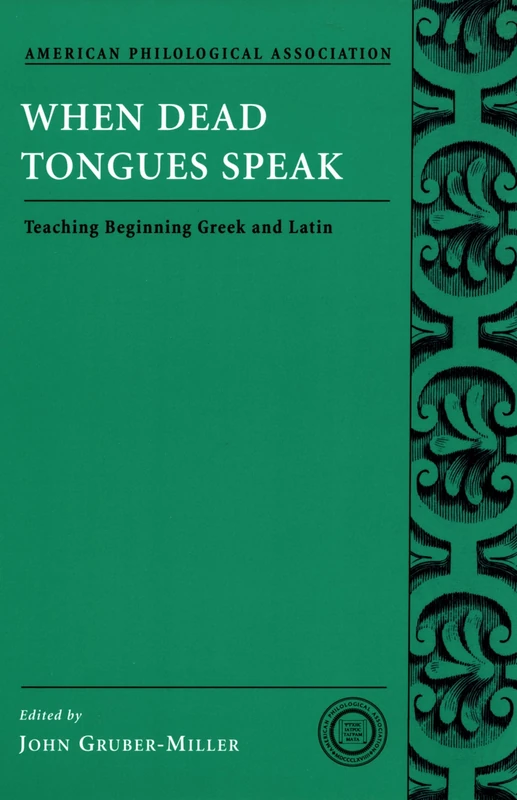 When Dead Tongues Speak: Teaching Beginning Greek and Latin (American Philological Association Classical Resources Series): 06 (Society for Classical Studies Classical Resources)