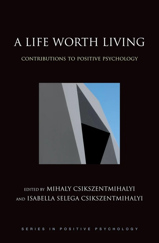 A Life Worth Living: Contributions to positive psychology (Series in Positive Psychology)