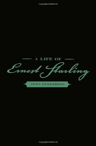 A Life of Ernest Starling (PEOPLE AND IDEAS SERIES)