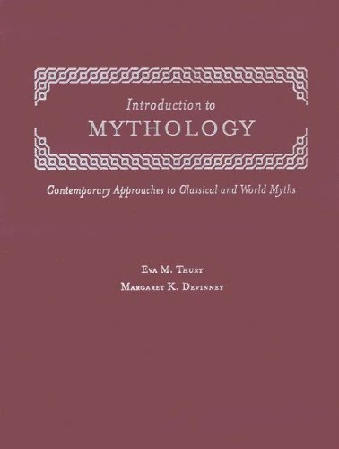 Introduction to Mythology: Contemporary Approaches to Classical and World Myths