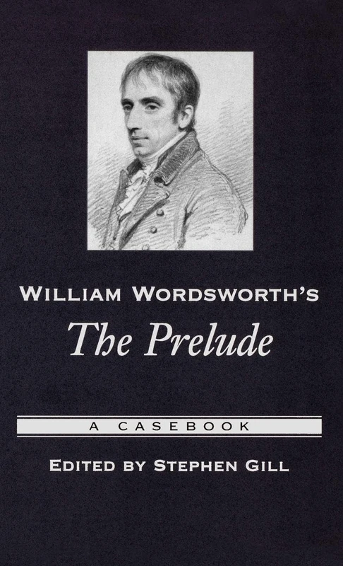 William Wordsworth's The Prelude: A Casebook (Casebooks in Criticism)