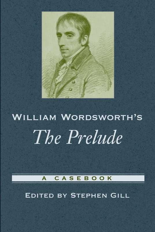 William Wordsworth's The Prelude: A Casebook (Casebooks in Criticism)