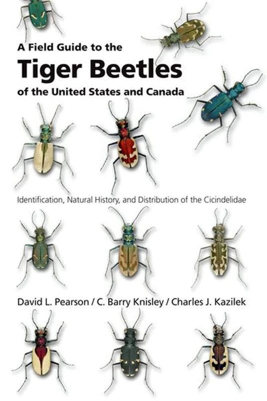 A Field Guide to the Tiger Beetles of the United States and Canada: Identification, Natural History and Distribution of the Cicindelidae