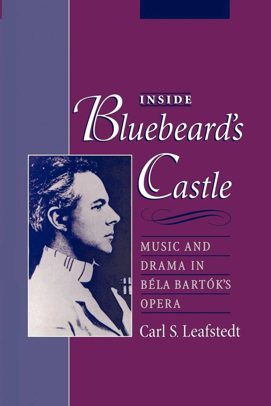 Inside Bluebeard's Castle: Music & Drama in Bela Bartok's Opera