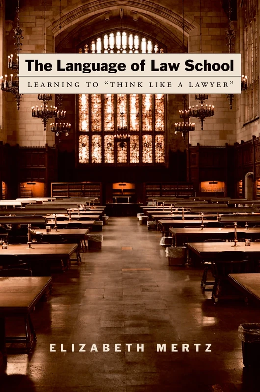 The Language of Law School: Learning to "Think Like a Lawyer"