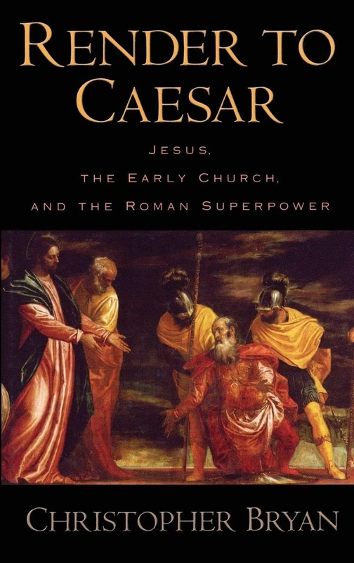 Render to Caesar: Jesus, the Early Church, and the Roman Superpower - Image 1