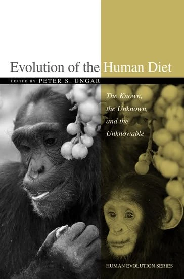 Evolution of the Human Diet: The Known, the Unknown, and the Unknowable (Human Evolution Series)