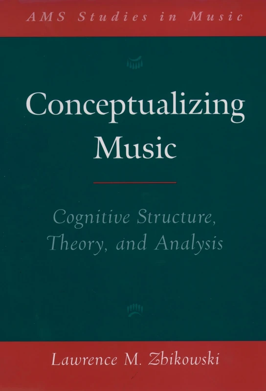 Conceptualizing Music: Cognitive Structure, Theory, and Analysis (AMS Studies in Music)