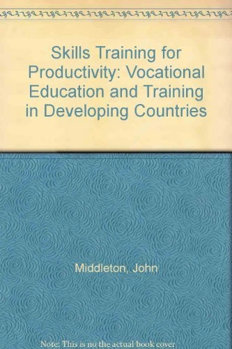 Skills Training for Productivity: Vocational Education and Training in Developing Countries