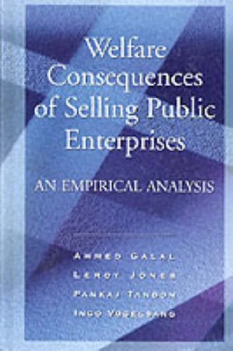 WELFARE CONSEQUENCES of SELLING PUBLIC ENTERPRISES: An Empirical Analysis (A World Bank Book)